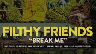 Filthy Friends - Break Me (From Emerald Valley)