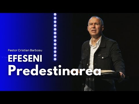 01. Efeseni – Predestinarea // Cu pastorul Cristian Barbosu