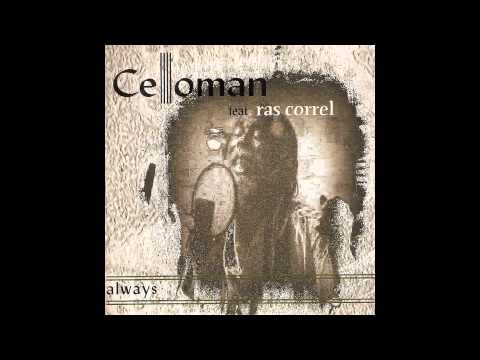 Celloman - Always (feat Ras Correl)