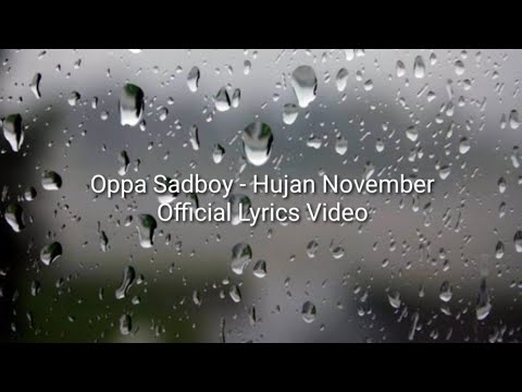 Kukuh Setiawan - Oppa Sadboy - Hujan November (Official Lyrics Video)