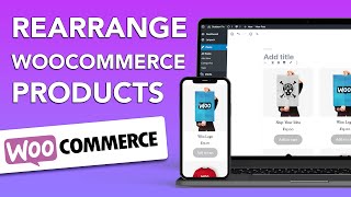 How to Rearrange Woocommerce Products on your Wordpress eCommerce Shop