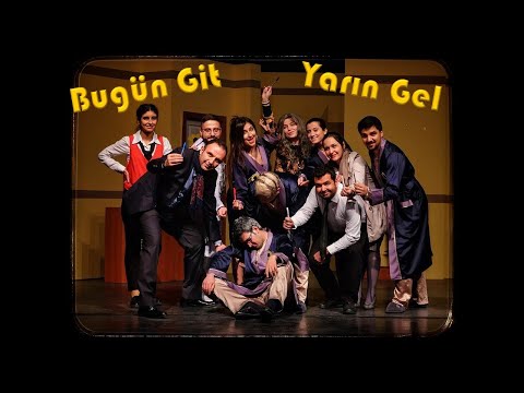 Mercedes Benz Türk Tiyatro Kulübü: Bugün Git Yarın Gel