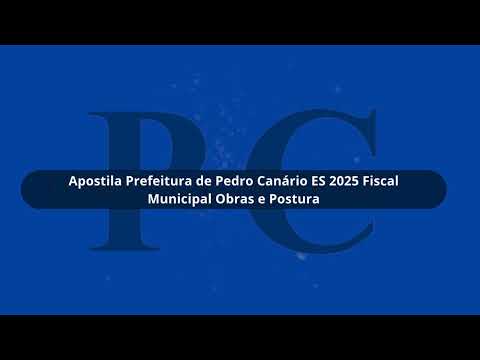 Prefeitura de Pedro Canário ES 2025 Fiscal Municipal Obras e Postura