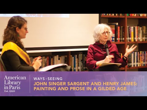 John Singer Sargent and Henry James: Painting and Prose in a Gilded Age