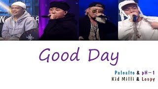 pH-1, Kid milli (키드 밀리), Loopy (루피) - Good Day (굿 데이) (Feat. 팔로알토) (가사) [Han|Rom|Eng]