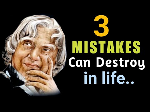 3 Mistakes Can Destroy Your Life | Three Mistakes Can Ruin Your Life | Dr APJ Abdul Kalam Sir Quotes