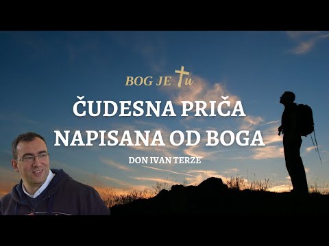 ČUDESNA PRIČA napisana od Boga (obavezno poslušati) - don Ivan Terze
