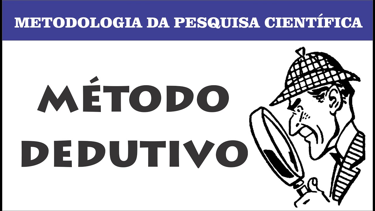 Método Dedutivo Metodologia Científica