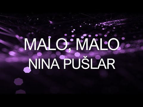 Nina Pušlar - Malo, malo (BESEDILO)
