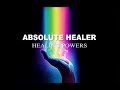 Absolute Healer - Absolute Healing Powers - Subliminal
