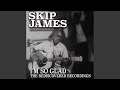 How Long Blues - Skip James - Topic How Long Blues