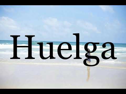 How To Pronounce Huelga🌈🌈🌈🌈🌈🌈Pronunciation Of Huelga