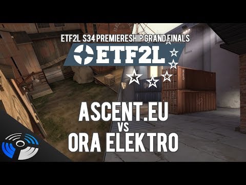 ETF2L S34 Premiership Grand Finals - Ascent.EU vs. Ora Elektro
