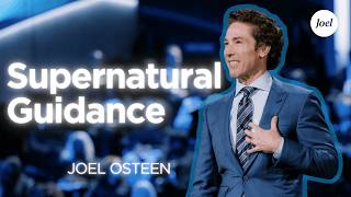 Supernatural Guidance | Joel Osteen