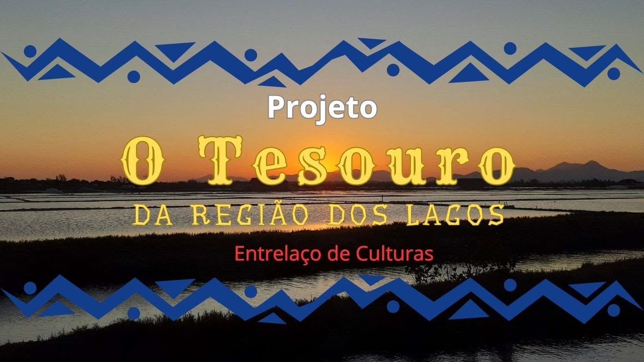 O Tesouro da Região dos Lagos - Entrelaço de Culturas