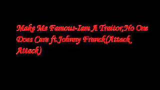 Make Me Famous-Iam A Traitor,No One Does Care ft.Johnny Franck(Attack Attack) Lyrics in Description!