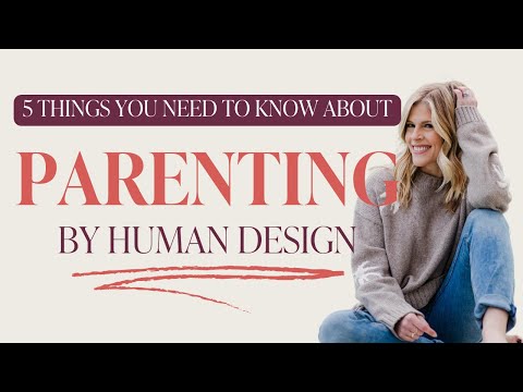 The 5 Things Every Parent Should Know about Parenting By Human Design - Episode 207