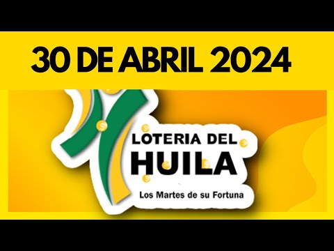 Resultado de LOTERIA del HUILA del martes 30 de abril de 2024 💫✅💰