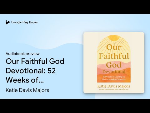 Our Faithful God Devotional: 52 Weeks of… by Katie Davis Majors · Audiobook preview