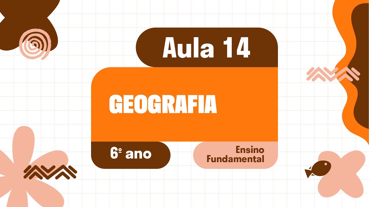 Geografia - Aula 14 - Relações Entre os Componentes Físico-Naturais (I).