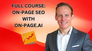 FULL COURSE: On-Page SEO AI With On-Page.ai To Test Existing Pages And Generate SEO-Friendly Content