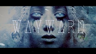 The Phoenix and The Raven - Wayward (Official Lyric Video)