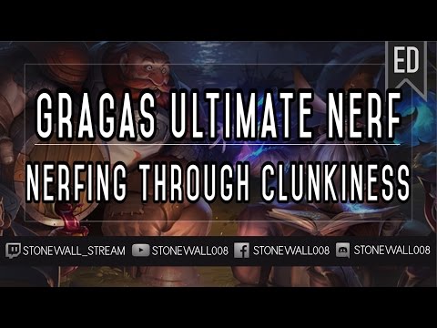 Gragas Ultimate Nerf: Nerfing Through Clunkiness