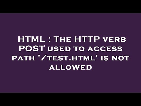 HTML : The HTTP verb POST used to access path '/test.html' is not allowed