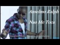Anselmo Ralf - Não me Toca With Kizomba Dance ...