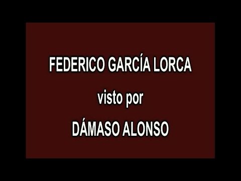 1 - FEDERICO GARCÍA LORCA visto por DÁMASO ALONSO en A FONDO - EDICIÓN INFORMATIVA