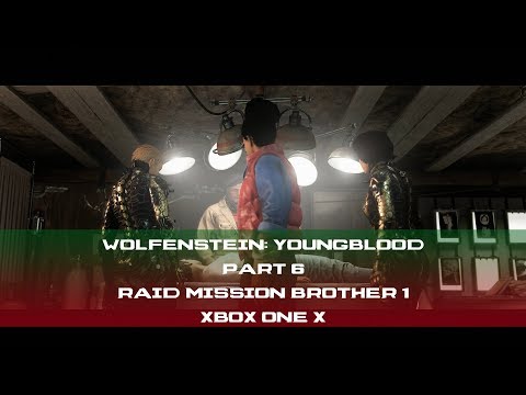 Wolfenstein: Youngblood Part 6 Xbox One X | Raid Mission Brother 3