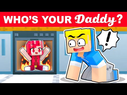 Minecraft Ma WHO'S YOUR DADDY!