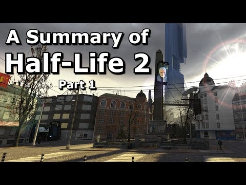 Half-Life 2 Summarised - Part 1