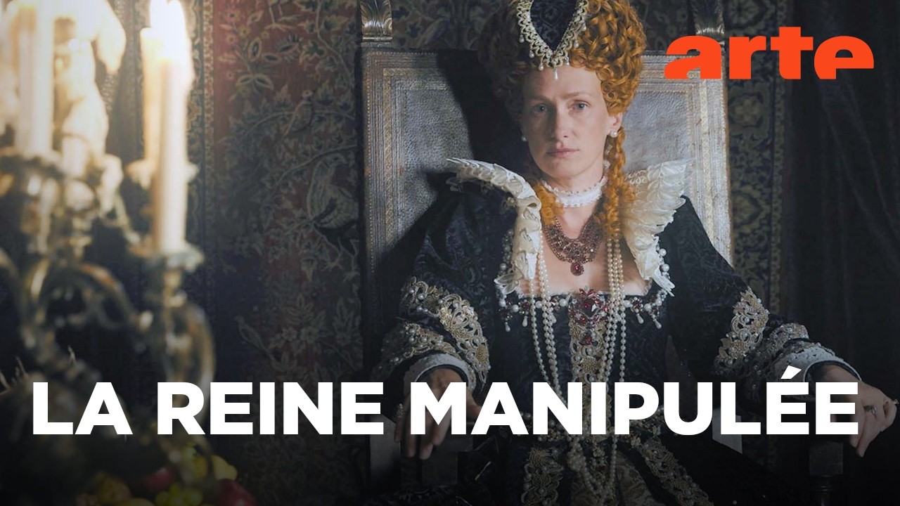 Élisabeth d’Angleterre et Marie d’Écosse : la guerre des deux reines | Documentaire | ARTE