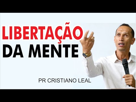 LIBERTAÇÃO DA MENTE - PR CRISTIANO LEAL