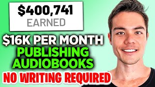 How to Make Money Publishing Audiobooks on Audible ($16,751 Per Month)