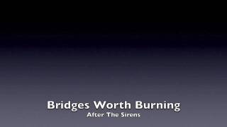 Bridges Worth Burning - After The Sirens