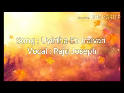 Uyirtha En Iraivan Cover ft. Raju Joseph ( St. Thomas Song)