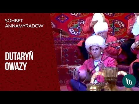 Sohbet Annamyradow - Dutaryn owazy | 2019
