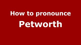 How to pronounce Petworth