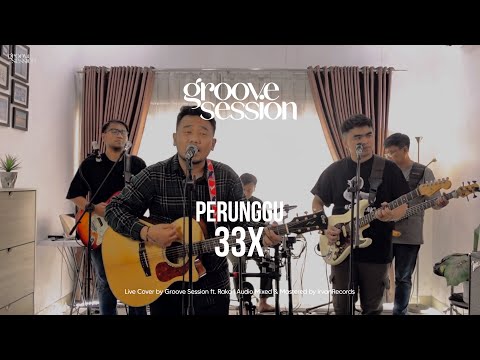 Perunggu - 33x (Live Cover by Groove Session ft. Raka)