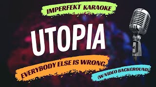 Utopia karaoke - Everybody Else Is Wrong (w/video background)