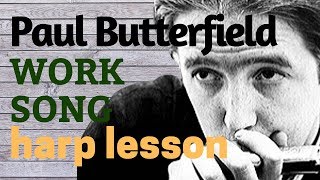 Awesome Paul Butterfield harmonica lesson (Work Song on Bb harp)