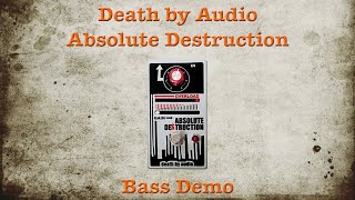 Video thumbnail for Death by Audio Absolute Destruction - [Bass Demo] - ANOTHER (rare) PEDAL THAT LIVES UP TO ITS NAME! by b.a.s.s.p.o.r.n