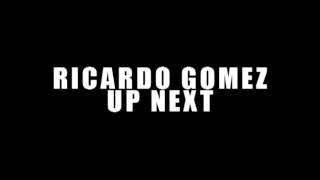 RICARDO GOMEZ - Up Next