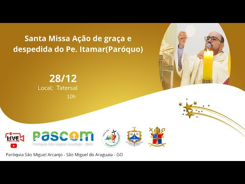 Santa Missa Ação de graça e despedida do Pe. Itamar(Paróquo)
