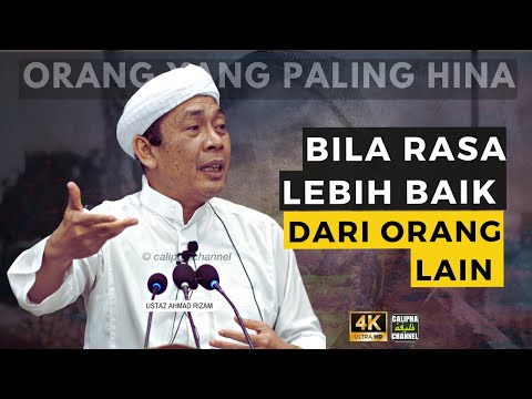 USTAZ AHMAD RIZAM - ORANG PALING HINA IALAH ORANG MERASAKAN DIRINYA LEBIH BAIK