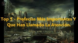 preview picture of video 'Top 5 - Profecías Más Importantes Y Que Han Llamado La Atención.'