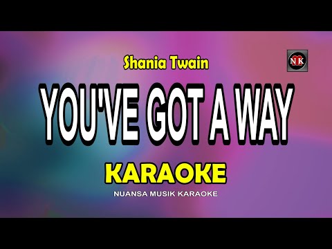 YOU'VE GOT A WAY [ KARAOKE ] - SHANIA TWAIN@nuansamusikkaraoke