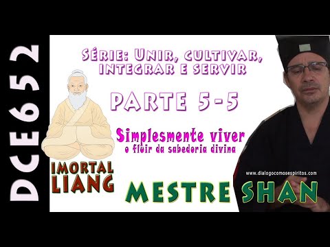DcE 652 - [Viver o Fluir da Sabedoria Divina] Imortal Liang - Médium Monge Taoísta Tian Xin Shan